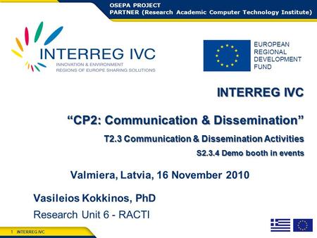 EUROPEAN REGIONAL DEVELOPMENT FUND INTERREG IVC 1 INTERREG IVC “CP2: Communication & Dissemination” T2.3 Communication & Dissemination Activities S2.3.4.