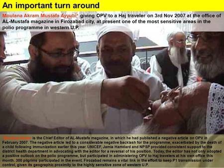 Moulana Akram Mustafa Ayyubi* giving OPV to a Haj traveler on 3rd Nov 2007 at the office of AL-Mustafa magazine in Firozabad city, at present one of the.