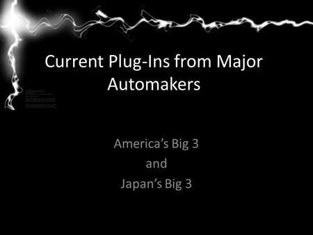 Current Plug-Ins from Major Automakers America’s Big 3 and Japan’s Big 3.