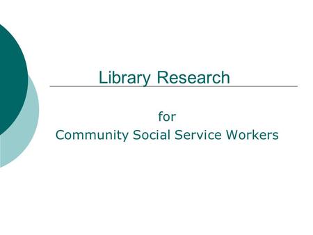 Library Research for Community Social Service Workers.