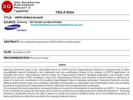 ABSTRACT: This contribution proposes the HRPD-WiMAX handoff solution. TITLE: HRPD-WiMAX Handoff TSG-A WG4 RECOMMENDATION: Review and Adopt Samsung Electronics.