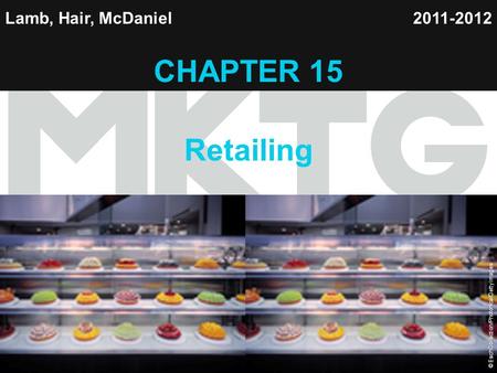 Chapter 15 Copyright ©2012 by Cengage Learning Inc. All rights reserved 1 Lamb, Hair, McDaniel CHAPTER 15 Retailing 2011-2012 © EschCollection/Photonica/Getty.