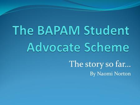 The story so far… By Naomi Norton. The Groundwork… Existing health promotion schemes and sessions Occasional health education lectures in the department.