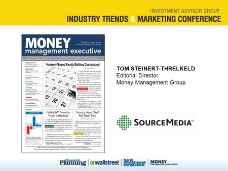 TOM STEINERT-THRELKELD Editorial Director Money Management Group.