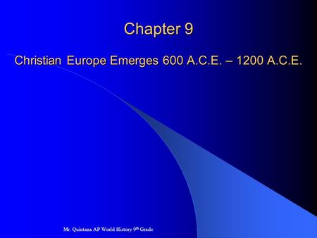 Chapter 9 Christian Europe Emerges 600 A.C.E. – 1200 A.C.E.