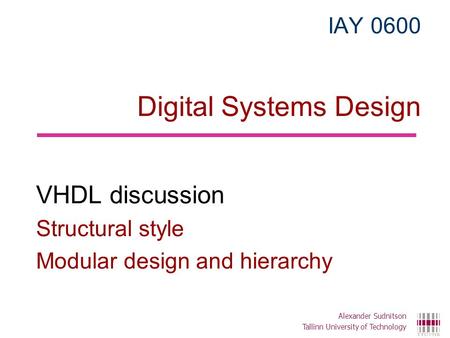 IAY 0600 Digital Systems Design