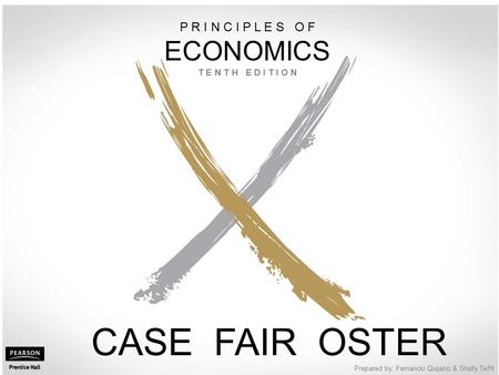 PART I Introduction to Economics © 2012 Pearson Education, Inc. Publishing as Prentice Hall Prepared by: Fernando Quijano & Shelly Tefft CASE FAIR OSTER.