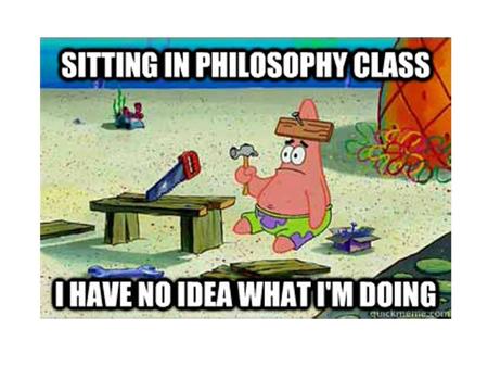 “So, uh, Why Should I, like, try to, y’know, uh, like, pass Philosophy?”