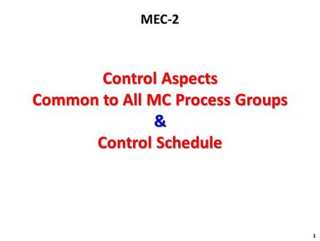 Control Aspects Common to All MC Process Groups & Control Schedule