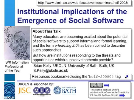 IWR Information Professional of the Year Resources bookmarked using the ‘ helf-200804 ' tag UKOLN is supported by: Institutional Implications of the Emergence.