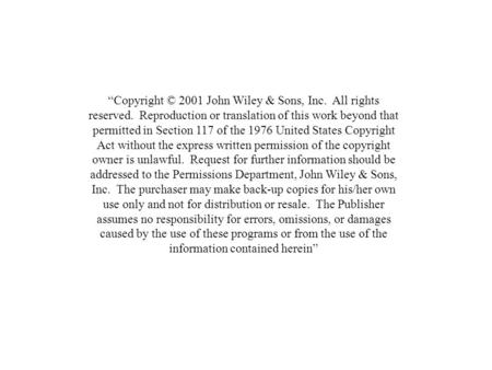 “Copyright © 2001 John Wiley & Sons, Inc. All rights reserved. Reproduction or translation of this work beyond that permitted in Section 117 of the 1976.