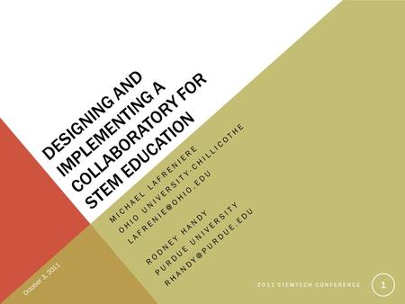 DESIGNING AND IMPLEMENTING A COLLABORATORY FOR STEM EDUCATION MICHAEL LAFRENIERE OHIO UNIVERSITY-CHILLICOTHE RODNEY HANDY PURDUE UNIVERSITY.