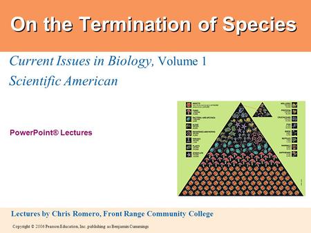 Copyright © 2006 Pearson Education, Inc. publishing as Benjamin Cummings PowerPoint® Lectures Lectures by Chris Romero, Front Range Community College On.