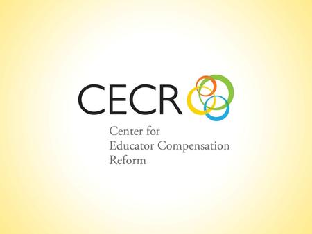 Presentation Intro. The Future of Educator Compensation: Strategic and Sustainable Salary Structures Patrick Schuermann Center for Educator Compensation.