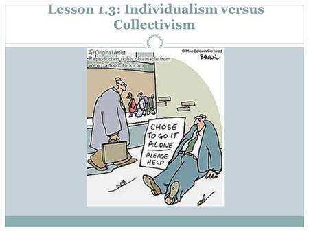 Lesson 1.3: Individualism versus Collectivism