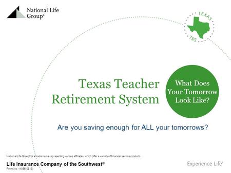 National Life Group ® is a trade name representing various affiliates, which offer a variety of financial service products. Form No. 11055(0813) Life Insurance.