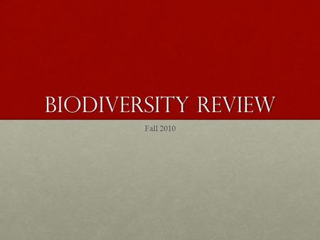 Biodiversity Review Fall 2010. Definition of Biodiversity Sum total of genetic variability within a given ecosystem or globallySum total of genetic variability.