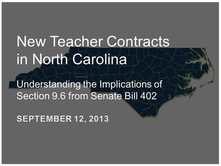 Understanding Teacher Contracts in North Carolina New State Statutes Governing Teacher Effectiveness and Contract Awards Rachel Beaulieu Director, Legislative.