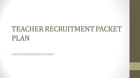 TEACHER RECRUITMENT PACKET PLAN