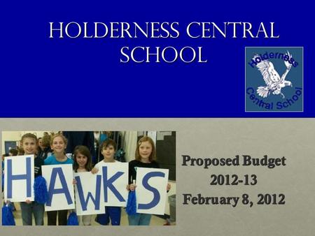 Holderness Central School Proposed Budget 2012-13 February 8, 2012.