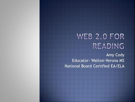 Amy Cody Educator- Walton-Verona MS National Board Certified EA/ELA.