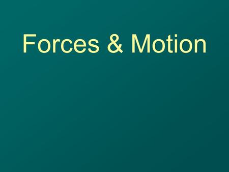 Forces & Motion. Describe Speed A way to describe motion –Average speed - Rate of motion calculated by dividing the distance traveled by the amount of.