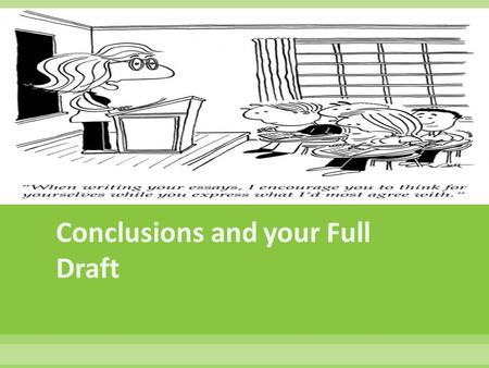  A Conclusion is the final paragraph in your essay: Your Conclusion should: 1.Restate your thesis without directly repeating it. 2.Summarize the key.