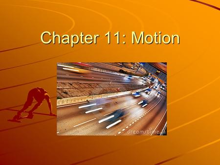 Chapter 11: Motion.