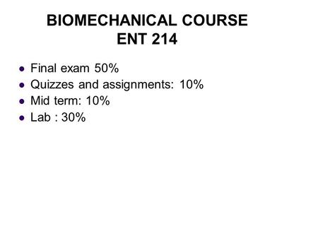 BIOMECHANICAL COURSE ENT 214