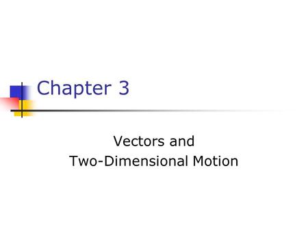 Vectors and Two-Dimensional Motion