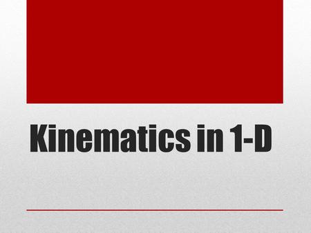 Kinematics in 1-D. Learning Target I can differentiate between position, distance, displacement, speed, and velocity.