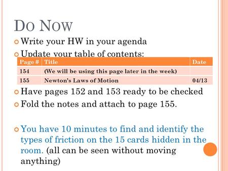 D O N OW Write your HW in your agenda Update your table of contents: Have pages 152 and 153 ready to be checked Fold the notes and attach to page 155.