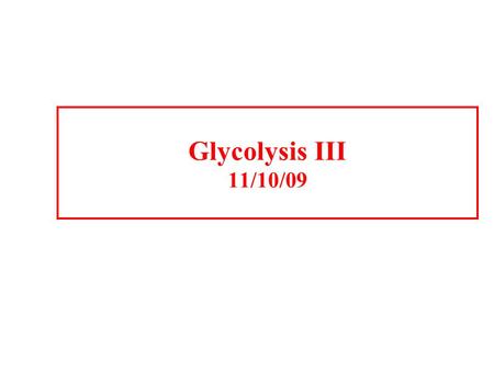 Glycolysis III 11/10/09. The metabolic fate of pyruvate.