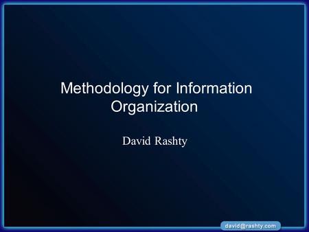 Methodology for Information Organization David Rashty.