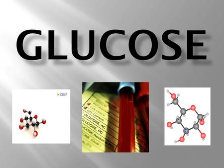 GLUCOSE.