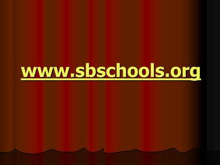 Www.sbschools.org. A web site is like a diner. It has a core arsenal of standard dishes…but it also must have a regularly changing specials menu that.