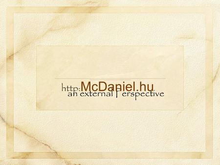 An external Perspective http: McDaniel.hu. Develop skills in obtaining and modifying effective digital images: exposure, cropping, compositing, greytoning,