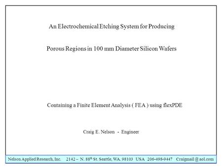 Nelson Applied Research, Inc. 2142 – N. 88 th St. Seattle, WA. 98103 USA 206-498-9447 aol.com An Electrochemical Etching System for Producing.