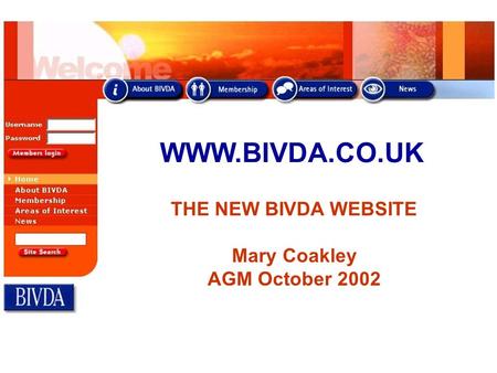 WWW.BIVDA.CO.UK THE NEW BIVDA WEBSITE Mary Coakley AGM October 2002.