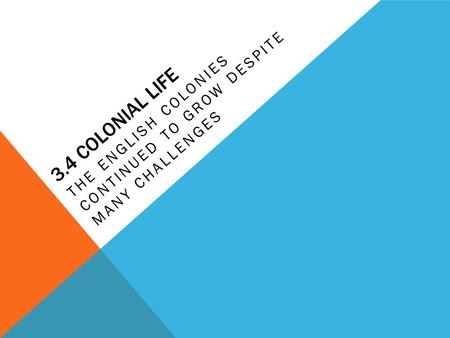 The English Colonies continued to grow despite many challenges