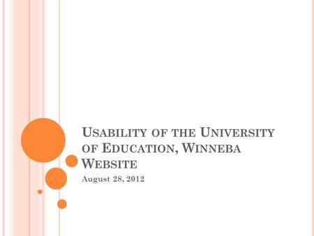 U SABILITY OF THE U NIVERSITY OF E DUCATION, W INNEBA W EBSITE August 28, 2012.