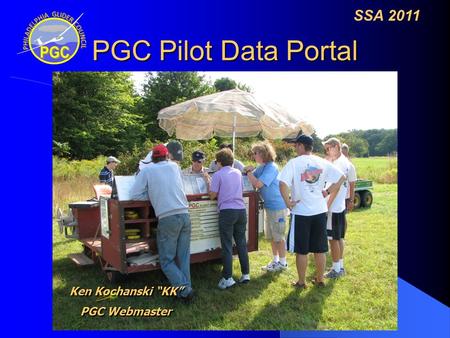 PGC Pilot Data Portal SSA 2011 Ken Kochanski “KK” PGC Webmaster.