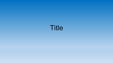 Title. Purpose We tested the effect of ___________________ on _______________.