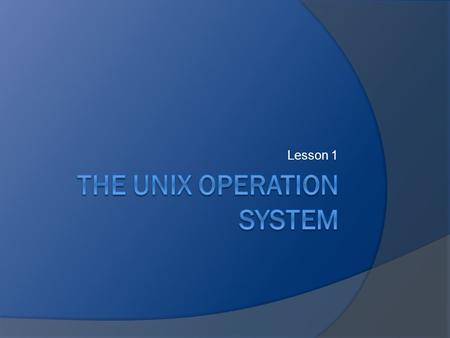 Lesson 1. PC vs. Multi-user System  Personal Computer – each user gets his/her own processor (or multicore processor).  Multi-user system – The processor,