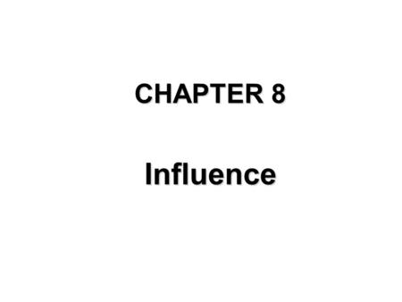 CHAPTER 8 Influence.