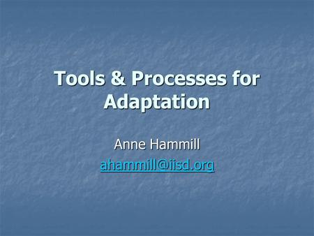 Tools & Processes for Adaptation