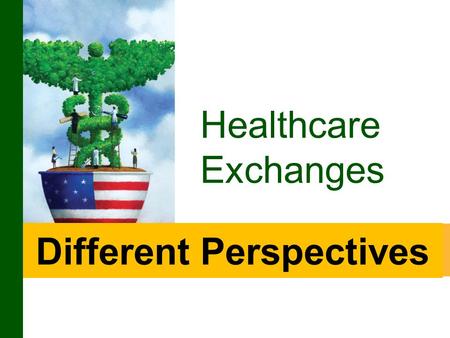 Different Perspectives Healthcare Exchanges. 2 Today’s Speakers  Rick Elliot - President and CEO United Healthcare of Georgia What to Expect in 2014.