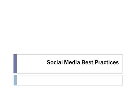 Social Media Best Practices. Think Outside of the Box 2  everyone else is - almost  state of news media  do more with less  tell YOUR story  create.