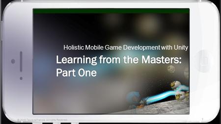 Holistic Mobile Game Development with Unity 2015 Taylor & Francis. All rights Reserved.