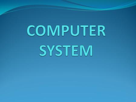 COMPUTER SYSTEM.